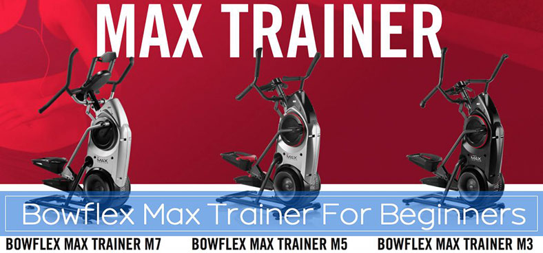 Bowflex Max Trainer For Beginners